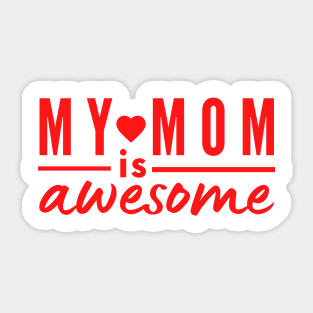 My Mom is awesome Sticker